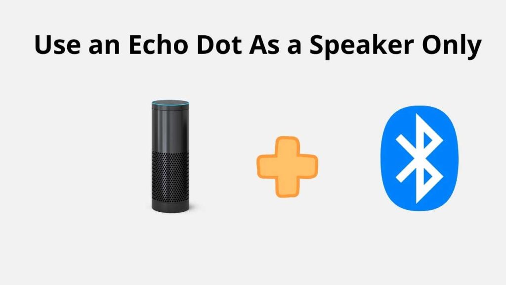 Echo Dot As a Speaker Without Wifi