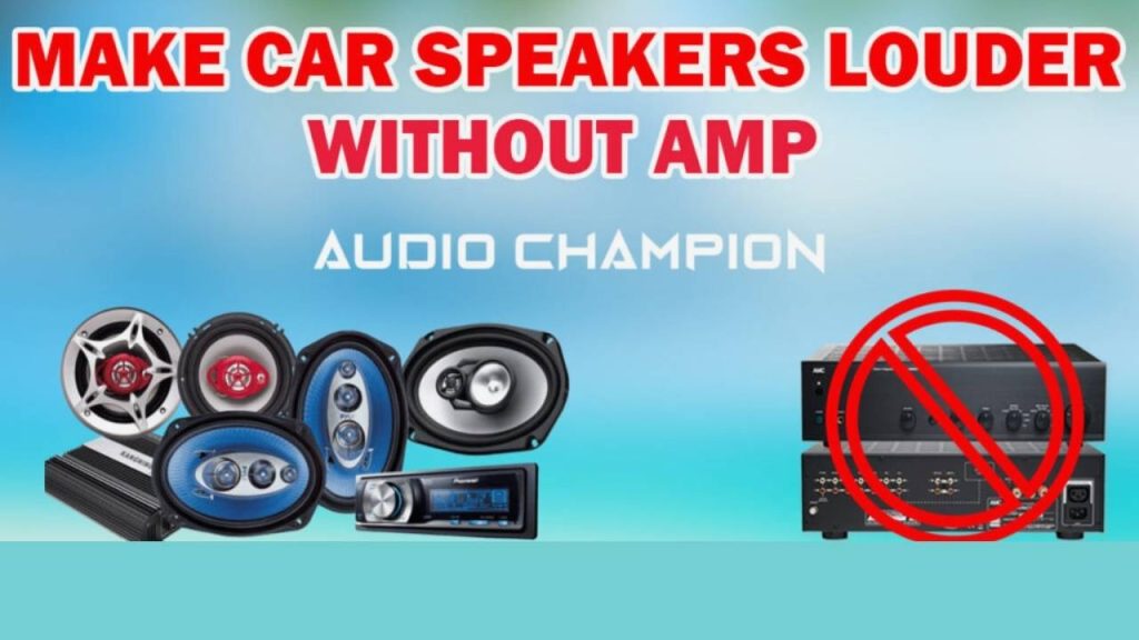 Make Car Speakers Louder Without an Amp