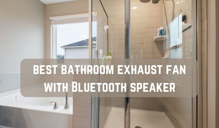 Top 10 best bathroom exhaust fan with Bluetooth speaker