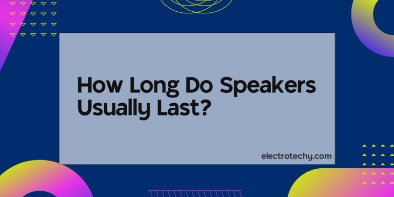 How Long Do Speakers Usually Last?