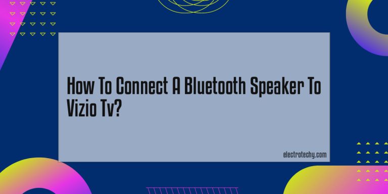 How To Connect A Bluetooth Speaker To Vizio Tv?