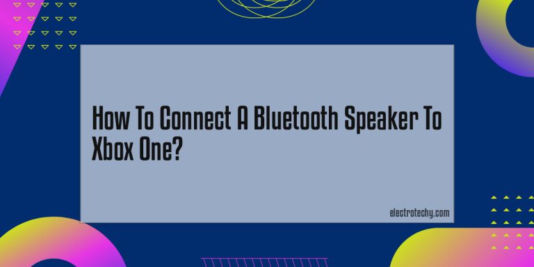 How To Connect A Bluetooth Speaker To Xbox One?