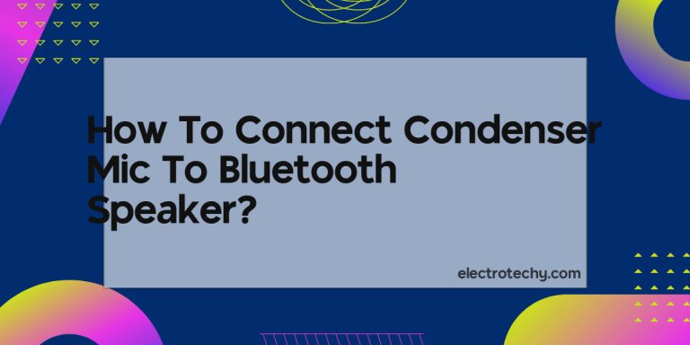 How To Connect Condenser Mic To Bluetooth Speaker?