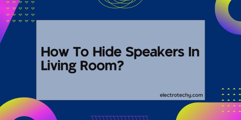 How To Hide Speakers In Living Room?