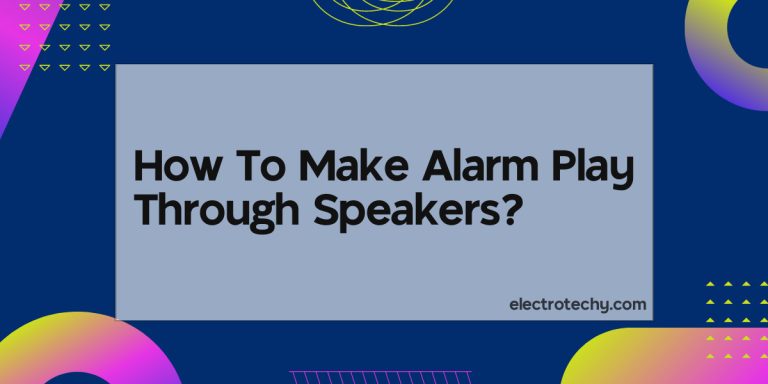 How To Make Alarm Play Through Speakers?