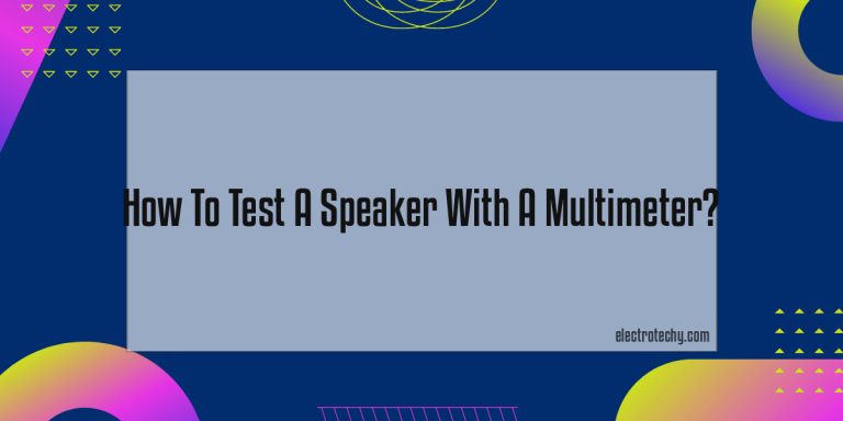 How To Test A Speaker With A Multimeter?