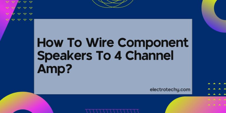 How To Wire Component Speakers To 4 Channel Amp?